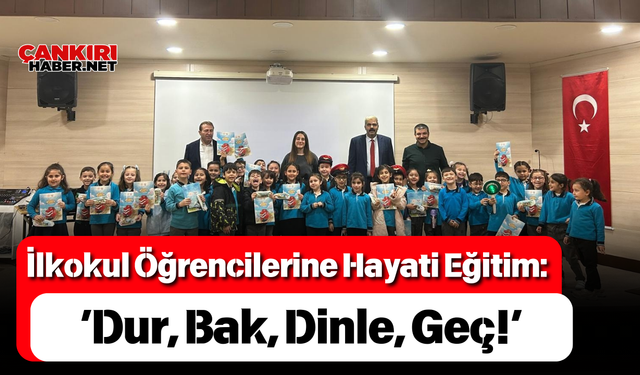 İlkokul Öğrencilerine Hayati Eğitim: ‘Dur, Bak, Dinle, Geç!’