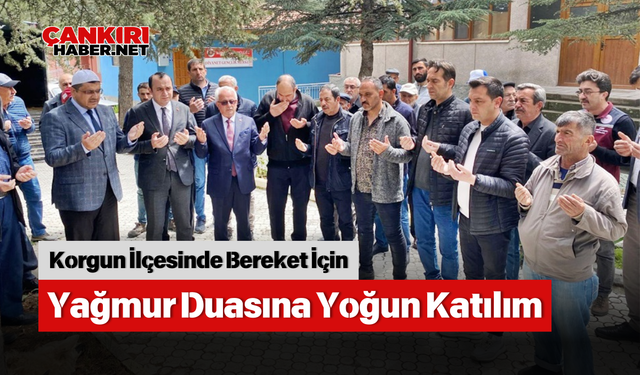 Korgun İlçesinde Bereket İçin Yağmur Duasına Yoğun Katılım