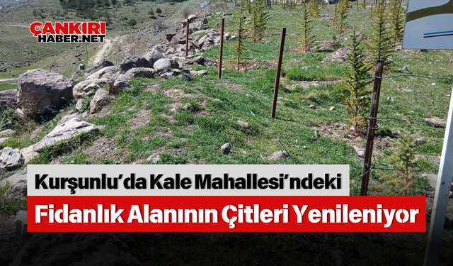 Kurşunlu’da Kale Mahallesi’ndeki Fidanlık Alanının Çitleri Yenileniyor