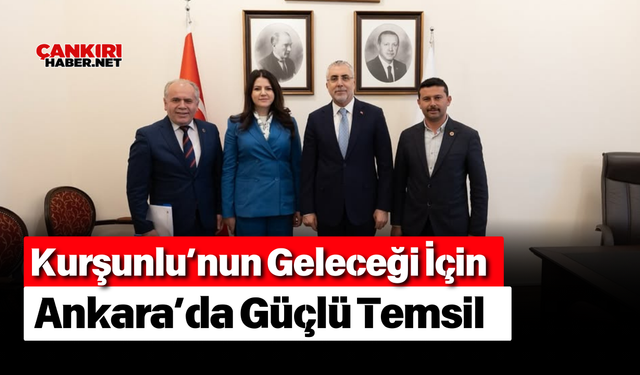 Kurşunlu’nun Geleceği İçin Ankara’da Güçlü Temsil