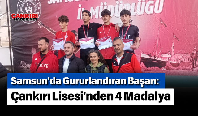 Samsun'da Gururlandıran Başarı: Çankırı Lisesi'nden 4 Madalya