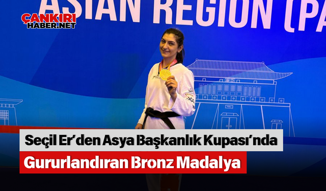 Seçil Er’den Asya Başkanlık Kupası’nda Gururlandıran Bronz Madalya