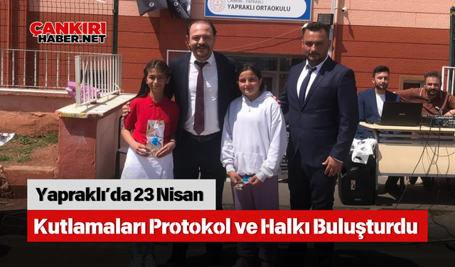 Yapraklı’da 23 Nisan Kutlamaları Protokol ve Halkı Buluşturdu