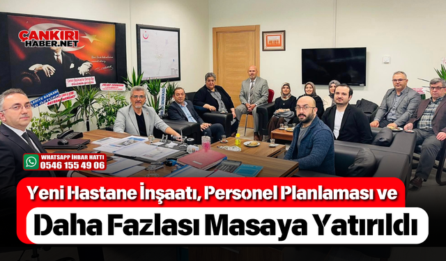 Yeni Hastane İnşaatı, Personel Planlaması ve Daha Fazlası Masaya Yatırıldı