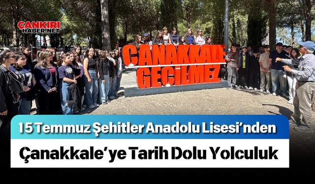 15 Temmuz Şehitler Anadolu Lisesi’nden Çanakkale’ye Tarih Dolu Yolculuk