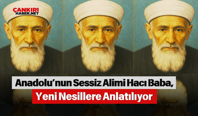 Anadolu’nun Sessiz Alimi Hacı Baba, Yeni Nesillere Anlatılıyor