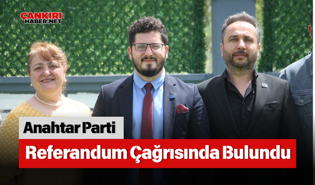 Anahtar Parti Referandum Çağrısında Bulundu