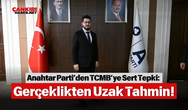 Anahtar Parti’den TCMB’ye Sert Tepki: Gerçeklikten Uzak Tahmin!