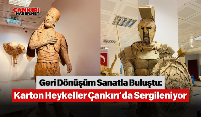 Atık Değil Sanat: Karton Heykeller Çankırı’da Sergileniyor
