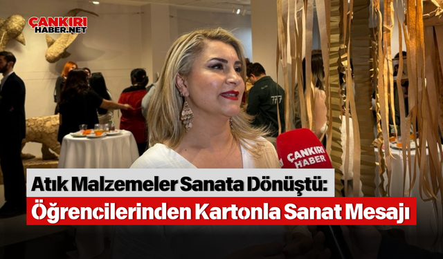 Atık Malzemeler Sanata Dönüştü: Üniversite Öğrencilerinden Kartonla Sanat Mesajı