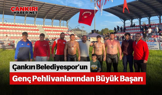 Çankırı Belediyespor’un Genç Pehlivanlarından Büyük Başarı