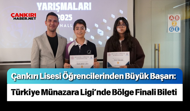 Çankırı Lisesi Öğrencilerinden Büyük Başarı: Türkiye Münazara Ligi’nde Bölge Finali Bileti