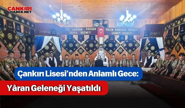 Çankırı Lisesi’nden Anlamlı Gece: Yâran Geleneği Yaşatıldı