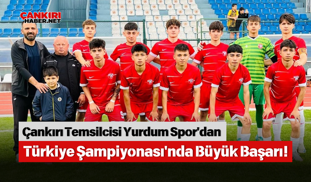 Çankırı Temsilcisi Yurdum Spor'dan Türkiye Şampiyonası'nda Büyük Başarı!