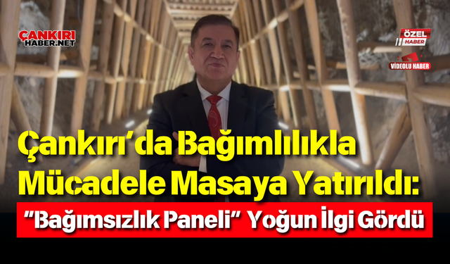 Çankırı’da Bağımlılıkla Mücadele Masaya Yatırıldı: “Bağımsızlık Paneli” Yoğun İlgi Gördü