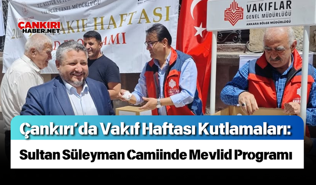 Çankırı’da Vakıf Haftası Kutlamaları: Sultan Süleyman Camiinde Mevlid Programı