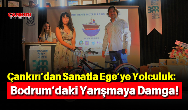 Çankırı’dan Sanatla Ege’ye Yolculuk: Bodrum’daki Yarışmaya Damga!