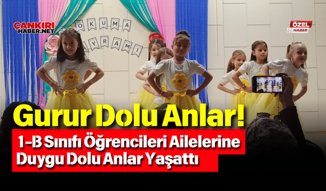 Gurur Dolu Anlar! 1-B Sınıfı Öğrencileri Ailelerine Duygu Dolu Anlar Yaşattı