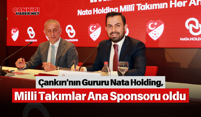 Çankırı'nın Gururu Nata Holding, Milli Takımlar Ana Sponsoru Oldu