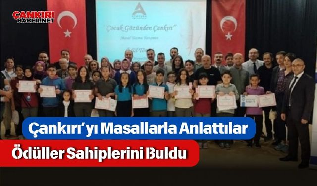 Çankırı’yı Masallarla Anlattılar: Ödüller Sahiplerini Buldu