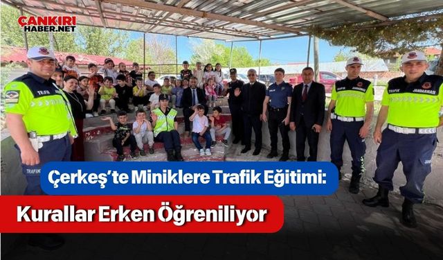 Çerkeş’te Miniklere Trafik Eğitimi: Kurallar Erken Öğreniliyor