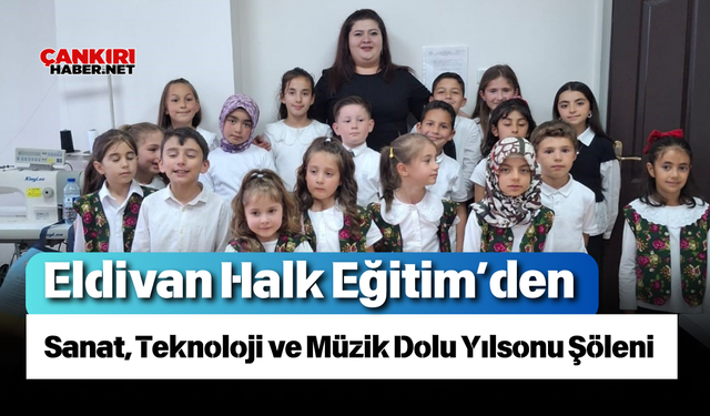 Eldivan Halk Eğitim’den Sanat, Teknoloji ve Müzik Dolu Yılsonu Şöleni