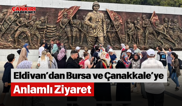 Eldivan’dan Bursa ve Çanakkale’ye Anlamlı Ziyaret