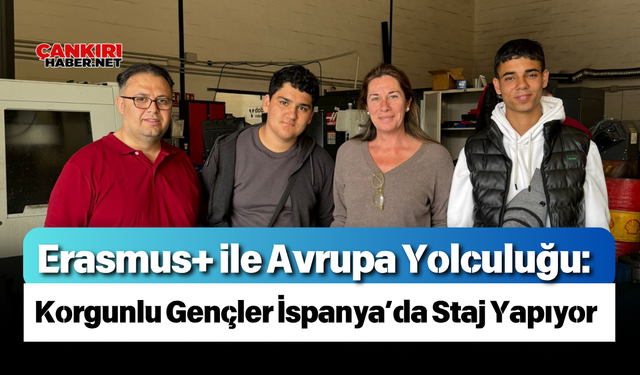Erasmus+ ile Avrupa Yolculuğu: Korgunlu Gençler İspanya’da Staj Yapıyor