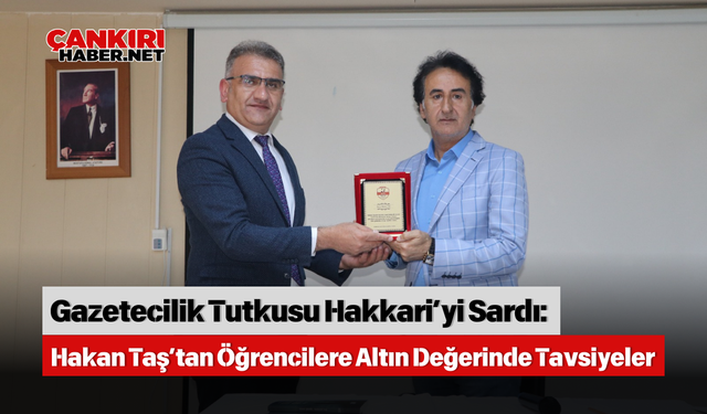 Gazetecilik Tutkusu Hakkari’yi Sardı: Hakan Taş’tan Öğrencilere Altın Değerinde Tavsiyeler