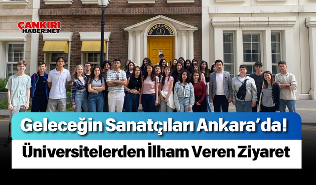 Geleceğin Sanatçıları Ankara’da! Üniversitelerden İlham Veren Ziyaret