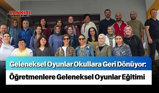 Geleneksel Oyunlar Okullara Geri Dönüyor: Öğretmenlere Geleneksel Oyunlar Eğitimi