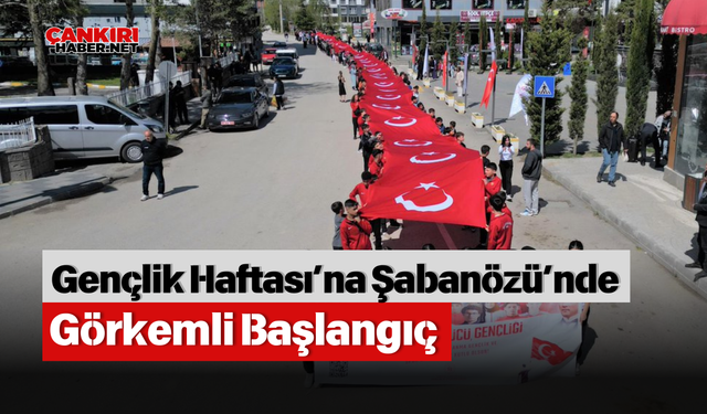 Gençlik Haftası’na Şabanözü’nde Görkemli Başlangıç