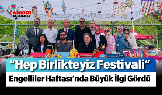 “Hep Birlikteyiz Festivali” Engelliler Haftası’nda Büyük İlgi Gördü