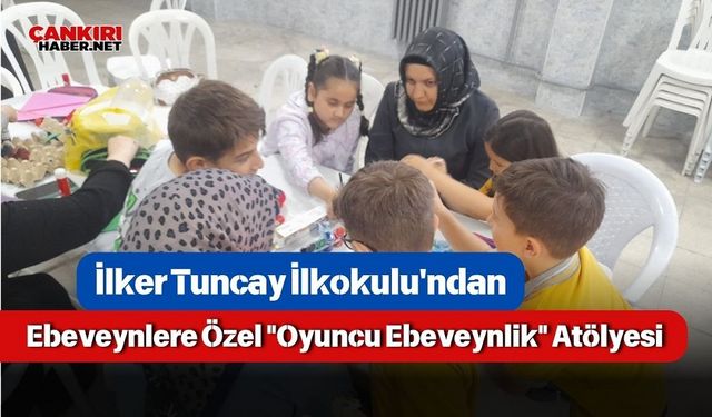 İlker Tuncay İlkokulu'ndan Ebeveynlere Özel "Oyuncu Ebeveynlik" Atölyesi