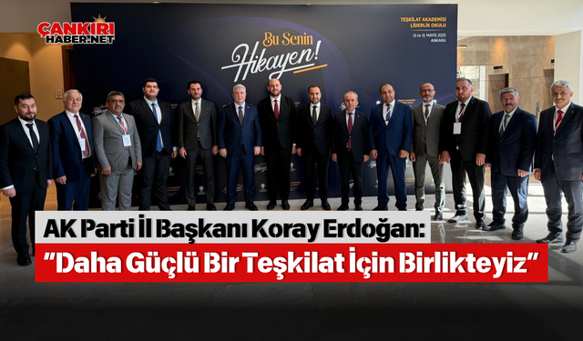 Koray Erdoğan: “Daha Güçlü Bir Teşkilat İçin Birlikteyiz”