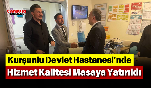 Kurşunlu Devlet Hastanesi’nde Hizmet Kalitesi Masaya Yatırıldı