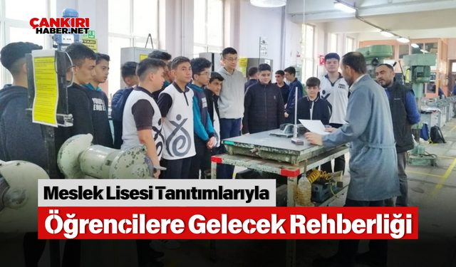 Meslek Lisesi Tanıtımlarıyla Öğrencilere Gelecek Rehberliği
