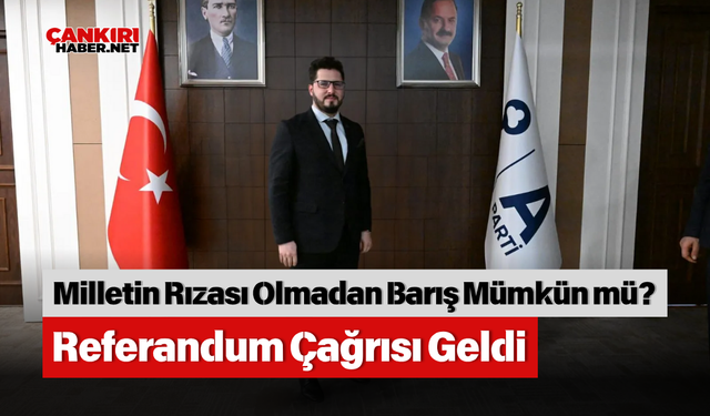 Milletin Rızası Olmadan Barış Mümkün mü? Referandum Çağrısı Geldi