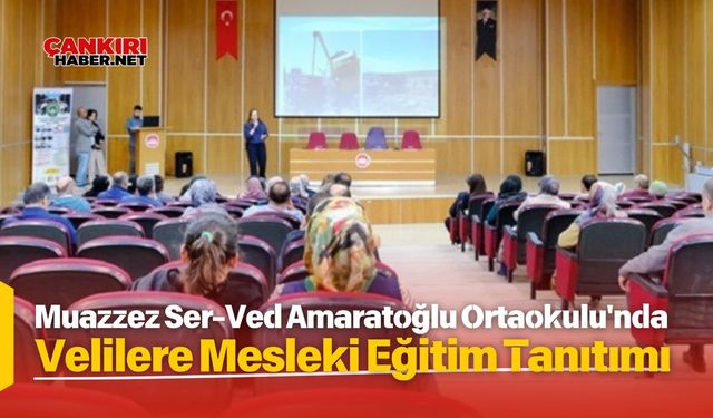 Muazzez Ser-Ved Amaratoğlu Ortaokulu'nda Velilere Mesleki Eğitim Tanıtımı