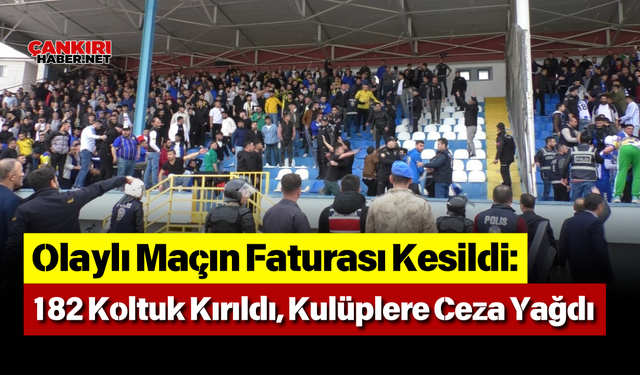Olaylı Maçın Faturası Kesildi: 182 Koltuk Kırıldı, Kulüplere Ceza Yağdı