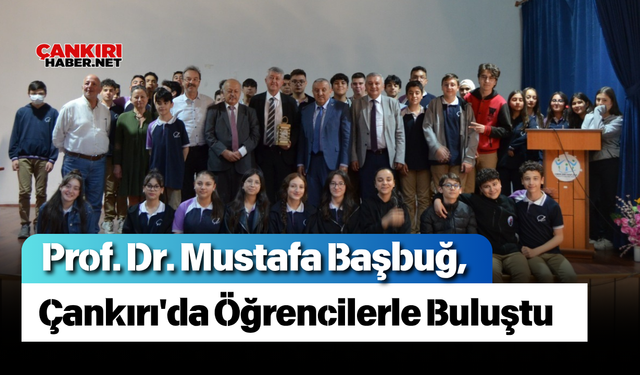 Prof. Dr. Mustafa Başbuğ, Çankırı'da Öğrencilerle Buluştu