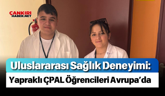 Uluslararası Sağlık Deneyimi: Yapraklı ÇPAL Öğrencileri Avrupa’da