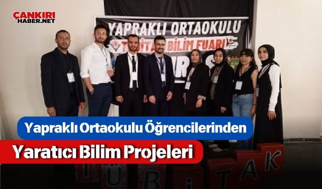 Yapraklı Ortaokulu Öğrencilerinden Yaratıcı Bilim Projeleri