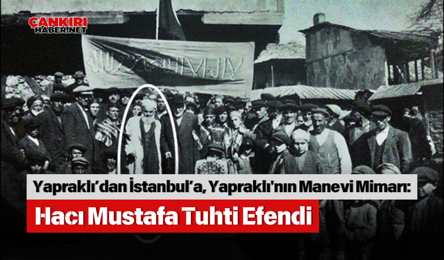 Yapraklı’dan İstanbul’a, Yapraklı'nın Manevi Mimarı: Hacı Mustafa Tuhti Efendi