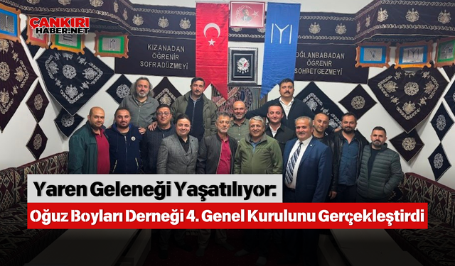 Yaren Geleneği Yaşatılıyor: Oğuz Boyları Derneği 4. Genel Kurulunu Gerçekleştirdi