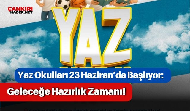 Yaz Okulları 23 Haziran’da Başlıyor: Geleceğe Hazırlık Zamanı!