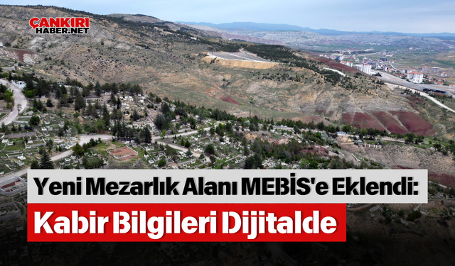 Yeni Mezarlık Alanı MEBİS'e Eklendi: Kabir Bilgileri Dijitalde