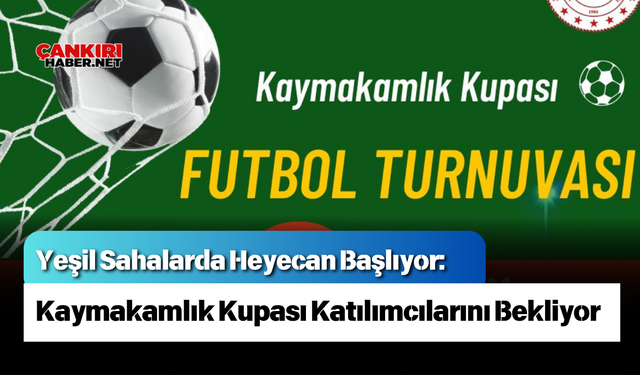 Yeşil Sahalarda Heyecan Başlıyor: Kaymakamlık Kupası Katılımcılarını Bekliyor