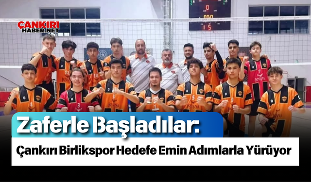 Zaferle Başladılar: Çankırı Birlikspor Hedefe Emin Adımlarla Yürüyor