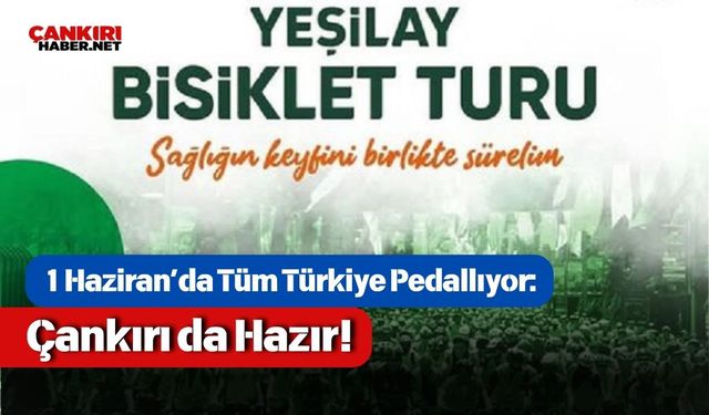 1 Haziran’da Tüm Türkiye Pedallıyor: Çankırı da Hazır!